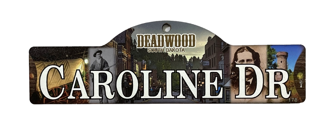 Caroline Dr — actual photographed Deadwood street sign