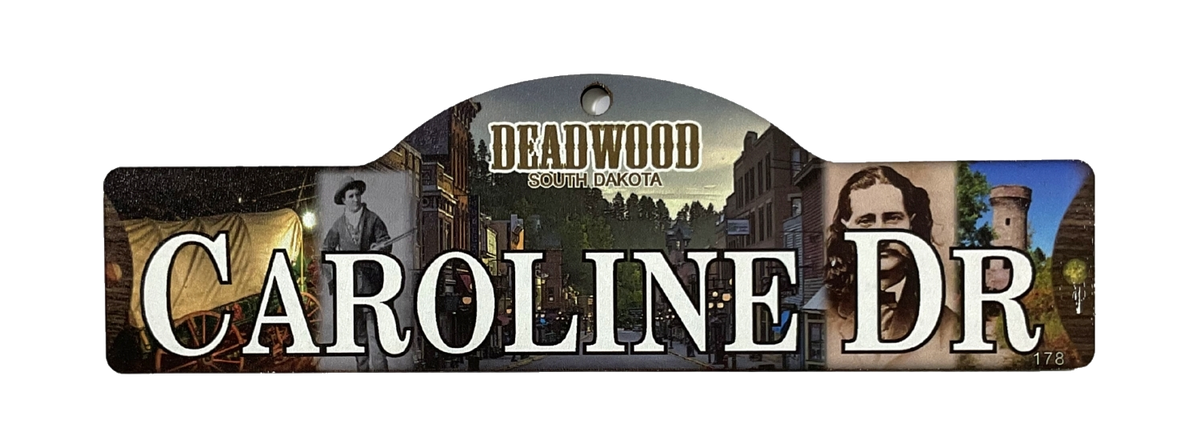Caroline Dr — actual photographed Deadwood street sign
