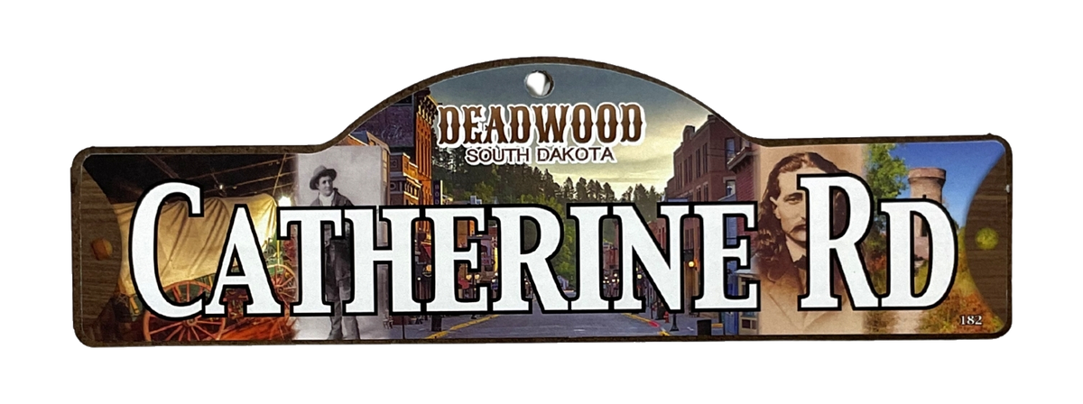 Catherine Rd — actual photographed Deadwood street sign