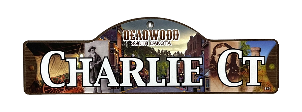 Charlie Ct — actual photographed Deadwood street sign
