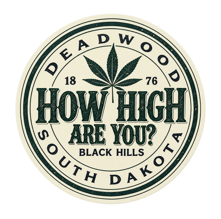 Deadwood How High Are You Cannabis Leaf Round Sticker — isolated product view