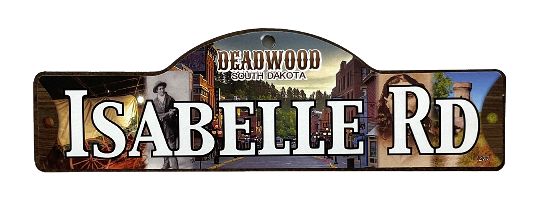 Isabelle Rd — actual photographed Deadwood street sign