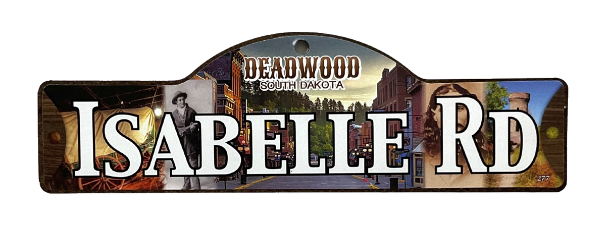 Isabelle Rd — actual photographed Deadwood street sign