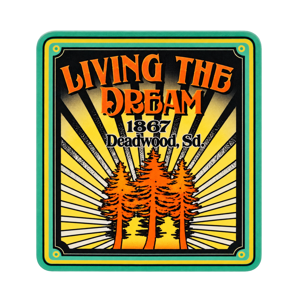Deadwood Living the Dream Sunburst Sticker — isolated product view