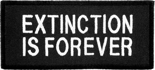 Extinction Is Forever, Funny Sayings Patches — product image