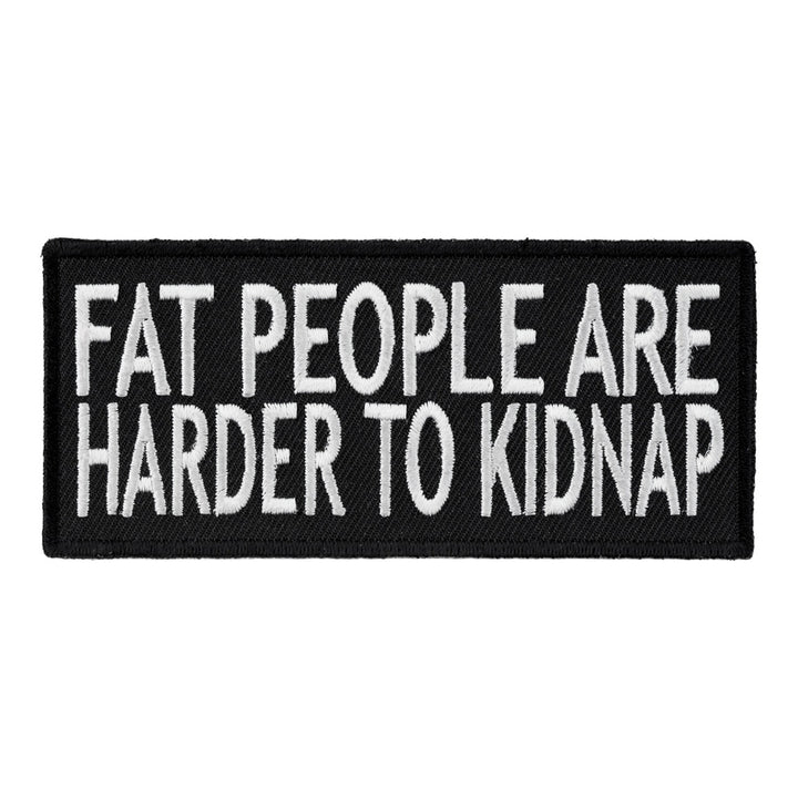 Fat People Are Harder To Kidnap, Funny Sayings Patches — product image