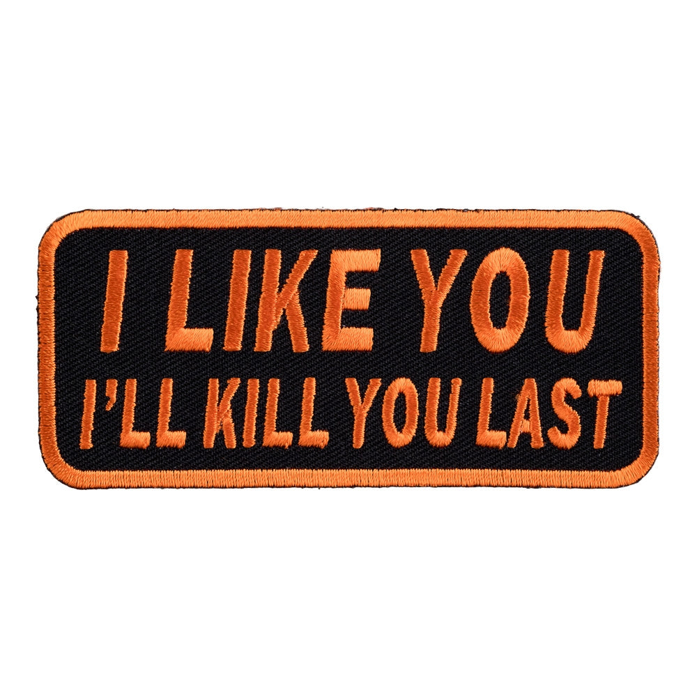 I Like You I'll Kill You Last Patch, Biker Sayings Patches — product image