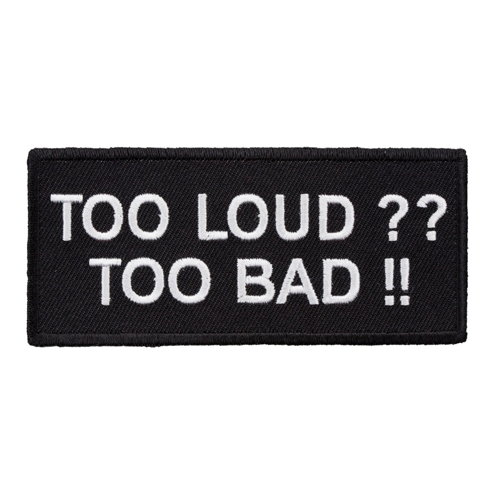 Too Loud Too Bad Patch, Biker Sayings Patches — product image