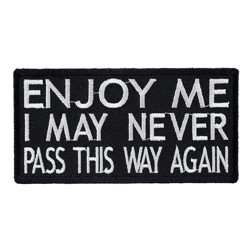 Enjoy Me I May Never Pass Again Patch, Sayings Patches — product image