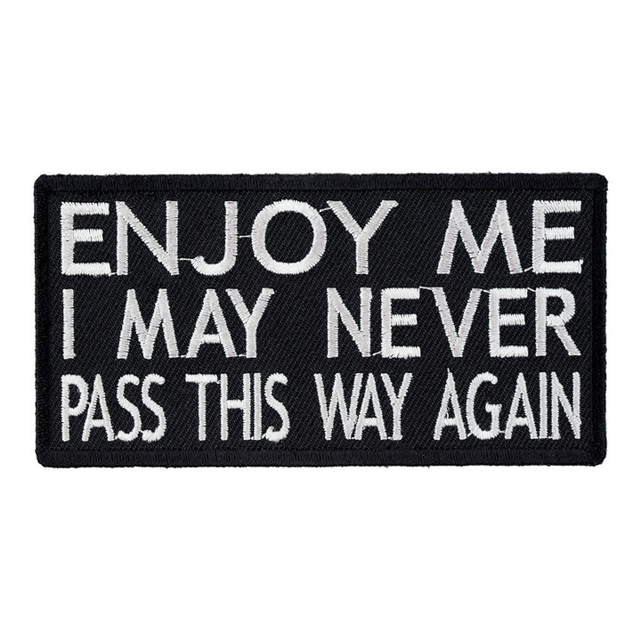 Enjoy Me I May Never Pass Again Patch, Sayings Patches — product image