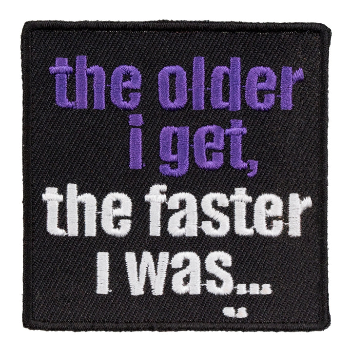 The Older I Get The Faster I Was Patch, Funny Biker Patches — product image