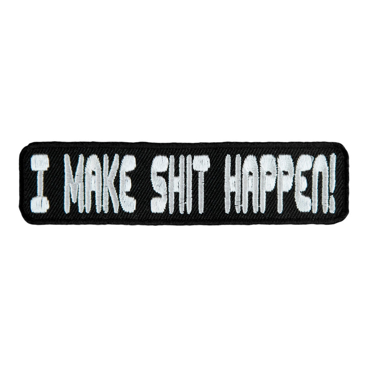 I Make Shit Happen Embroidered Patch, Sayings Patches — product image