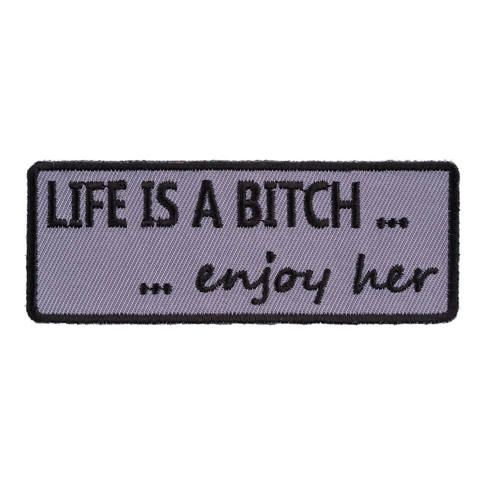 Life Is A Bitch Enjoy Her Embroidered Patch, Sayings Patches — product image