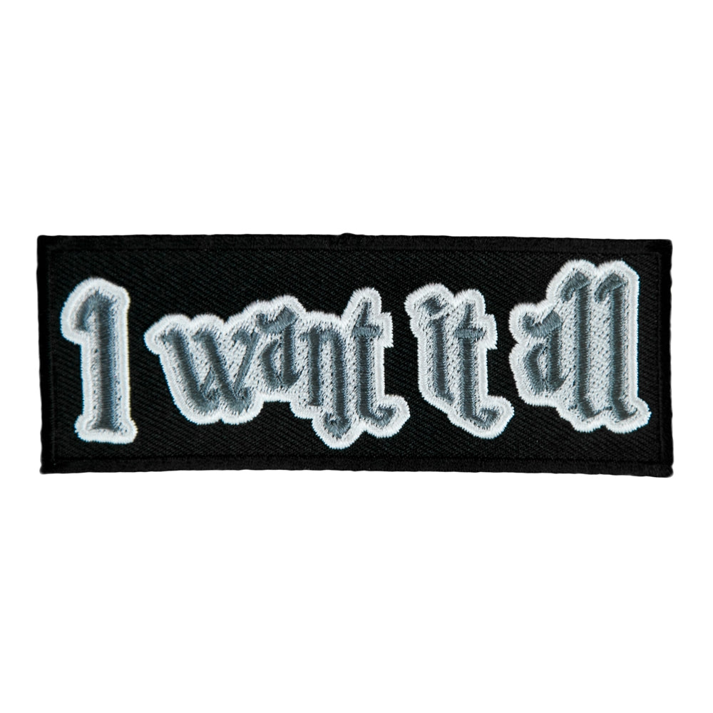 I Want It All Embroidered Patch, Biker Sayings Patches — product image