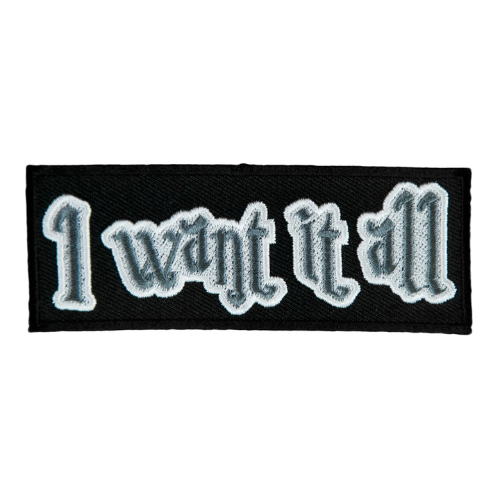I Want It All Embroidered Patch, Biker Sayings Patches — product image