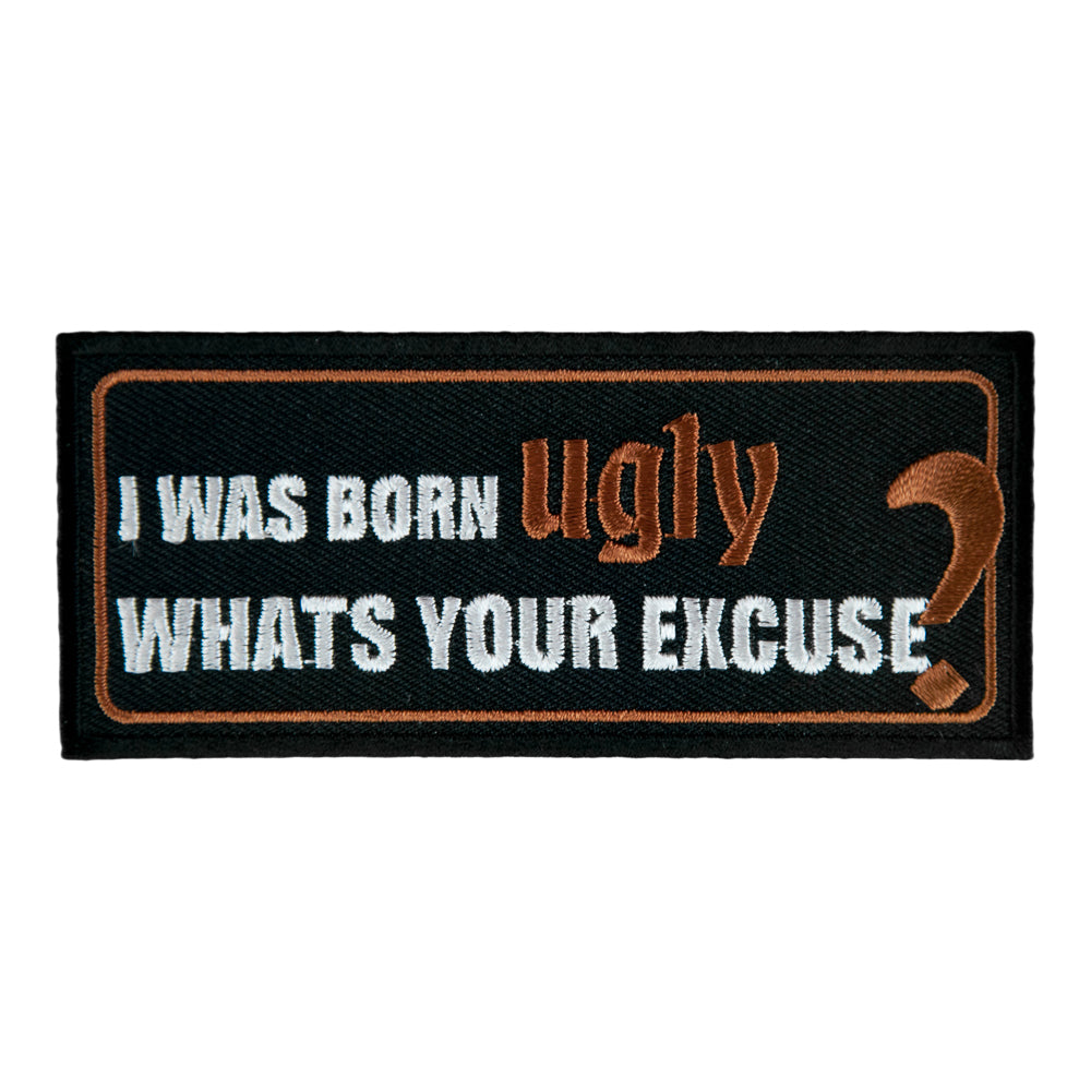 Born Ugly Whats Your Excuse Patch, Funny Sayings Patches — product image