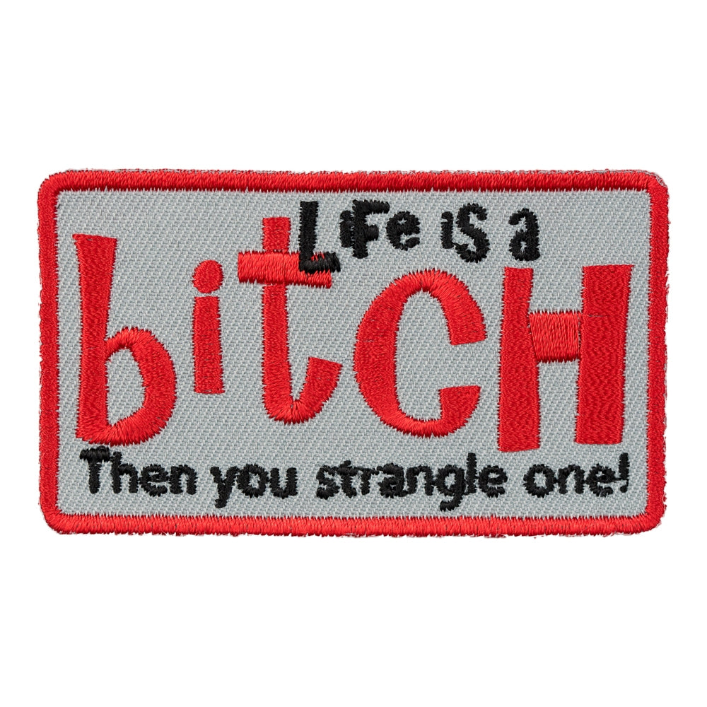 Life Is A Bitch Embroidered Patch, Funny Sayings Patches — product image