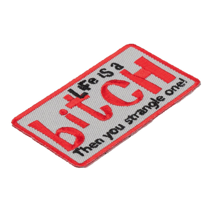 Life Is A Bitch Embroidered Patch, Funny Sayings Patches — detail view 1
