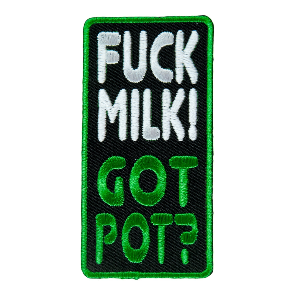 Fuck Milk Got Pot Embroidered Patch, Funny Sayings Patches — product image