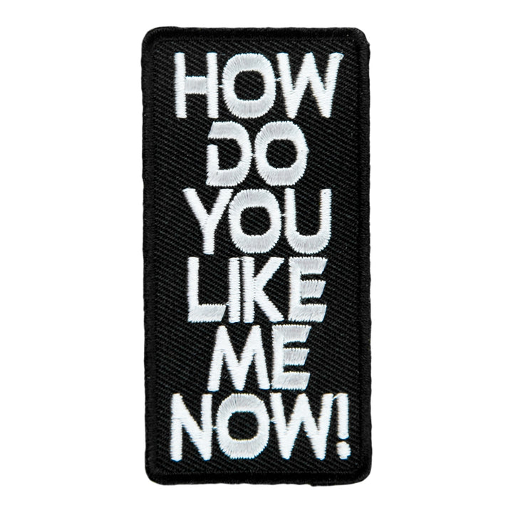 How Do You Like Me Now Patch, Funny Sayings Patches — product image