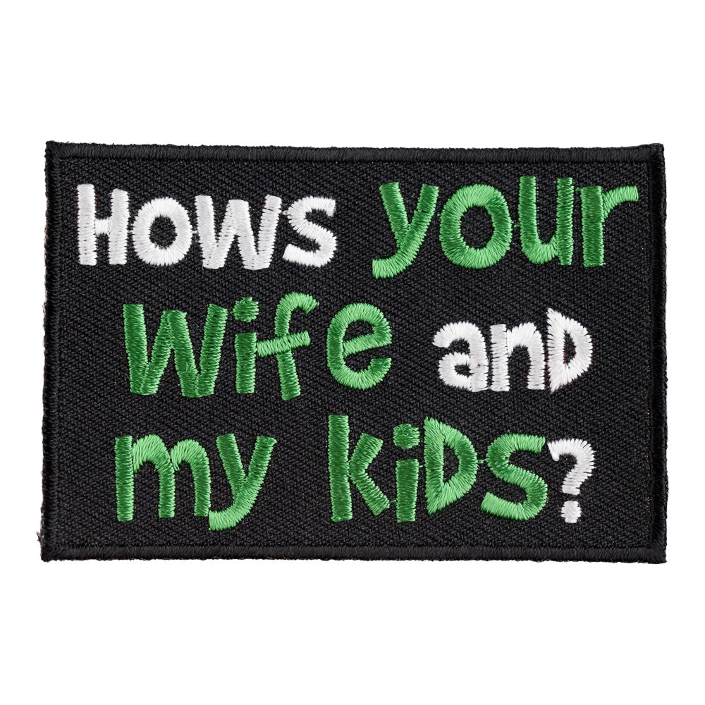 Hows Your Wife And My Kids Patch, Funny Patches — product image