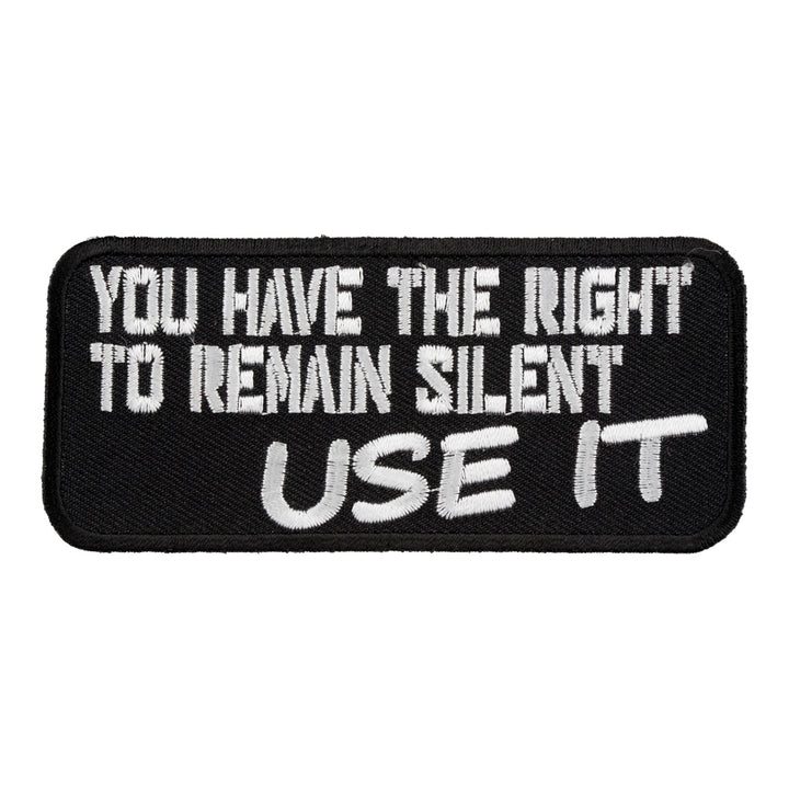 You Have The Right To Remain Silent Use It Patch, Sayings Patches — product image