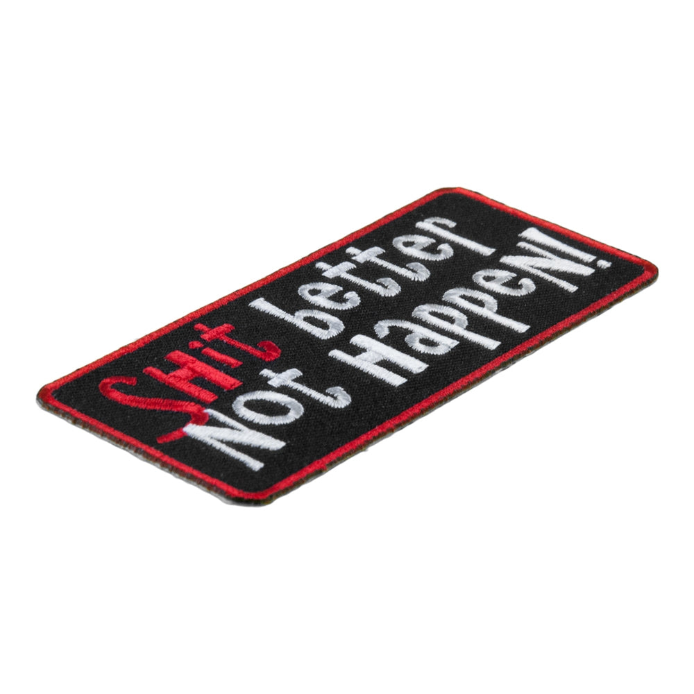 Shit Better Not Happen Embroidered Patch, Sayings Patches — detail view 1