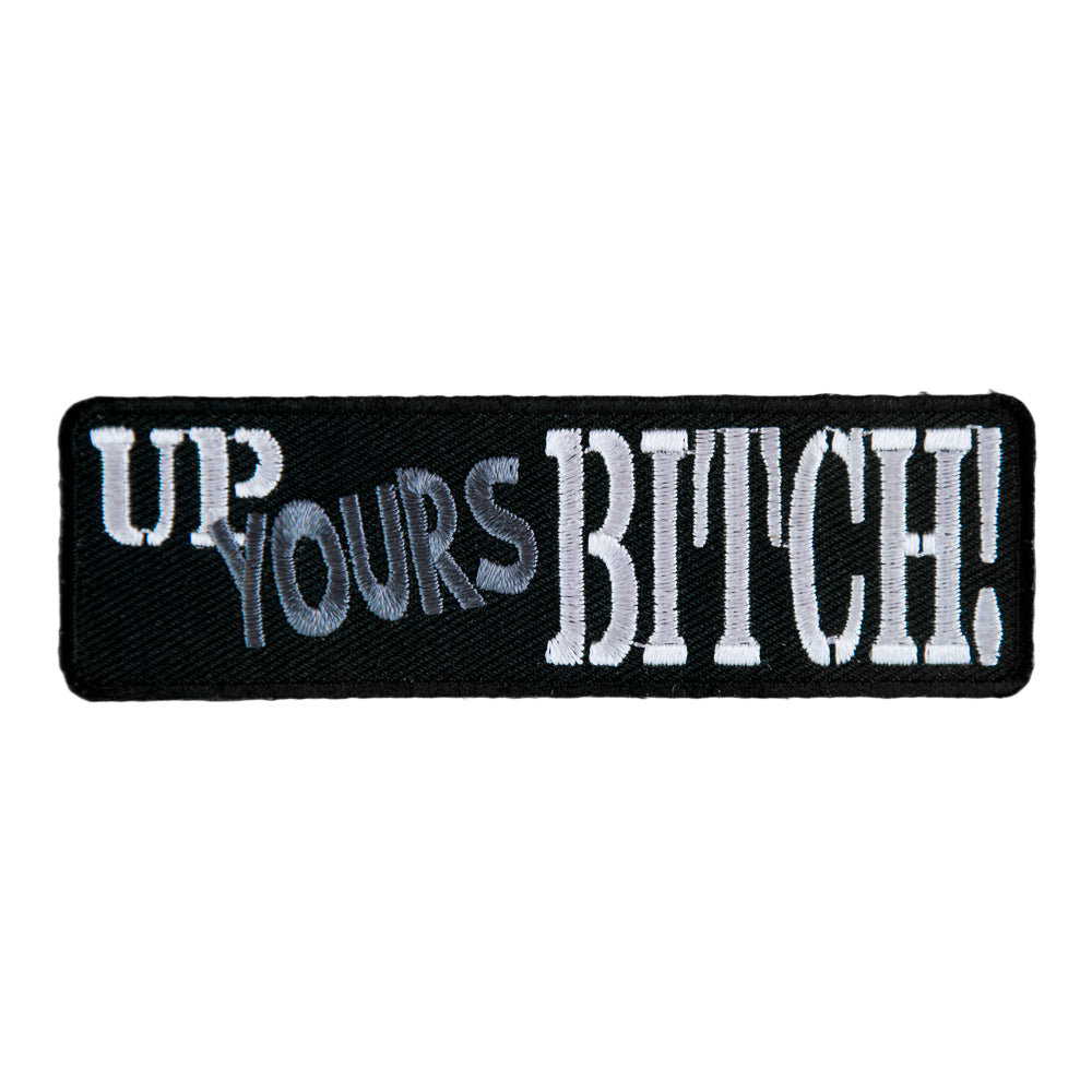 Up Yours Bitch Embroidered Patch, Vulgar Sayings Patches — product image