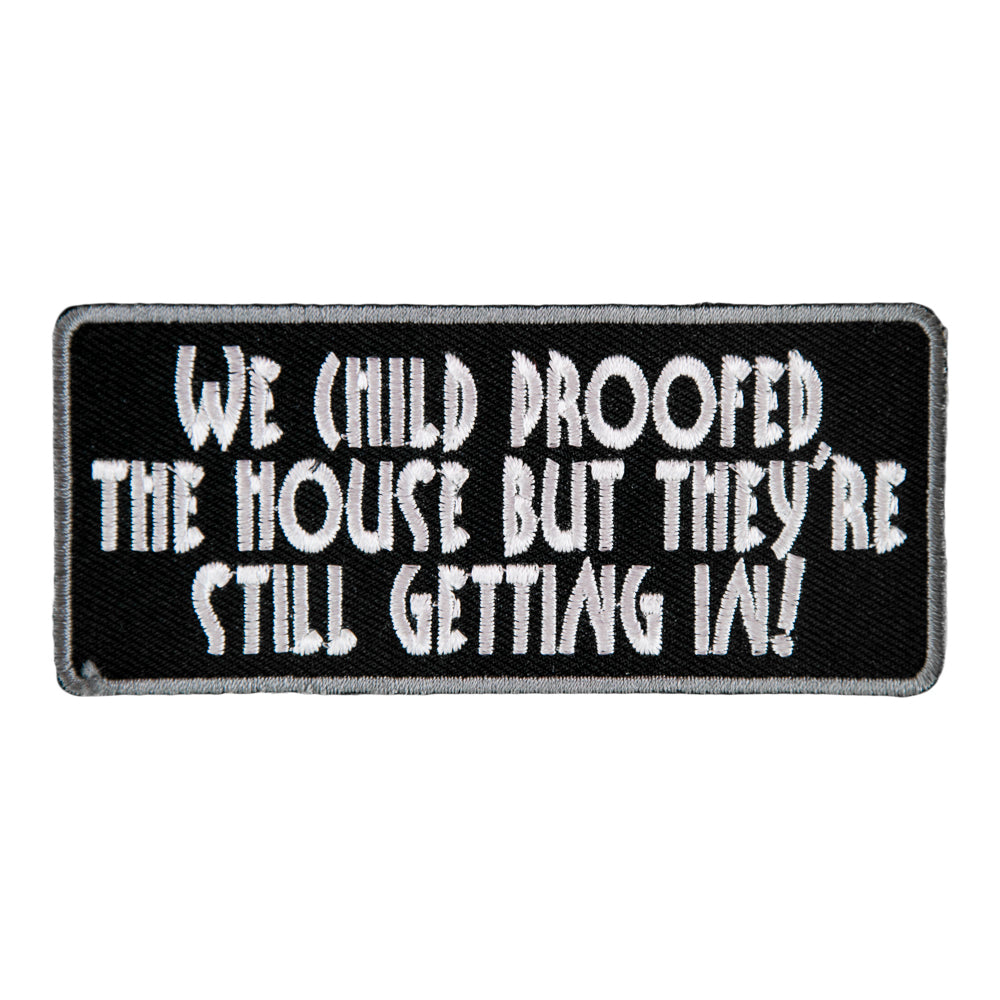 We Child Proofed The House Still Getting In Patch, Sayings Patches — product image