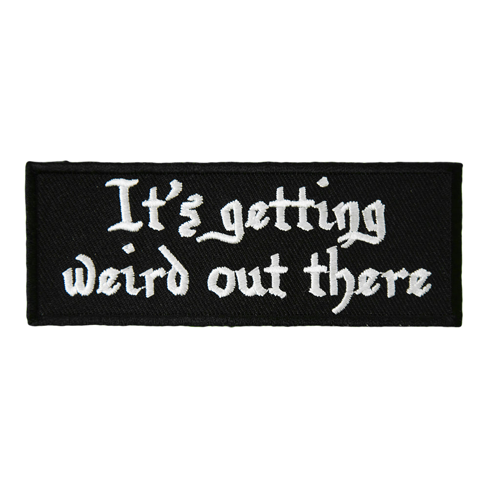 It's Getting Weird Out There Patch, Funny Sayings Patches — product image
