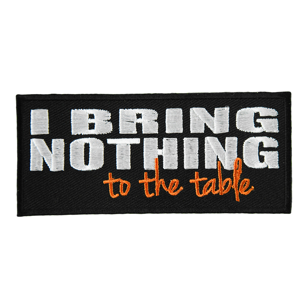 I Bring Nothing To The Table Patch, Funny Sayings Patches — product image