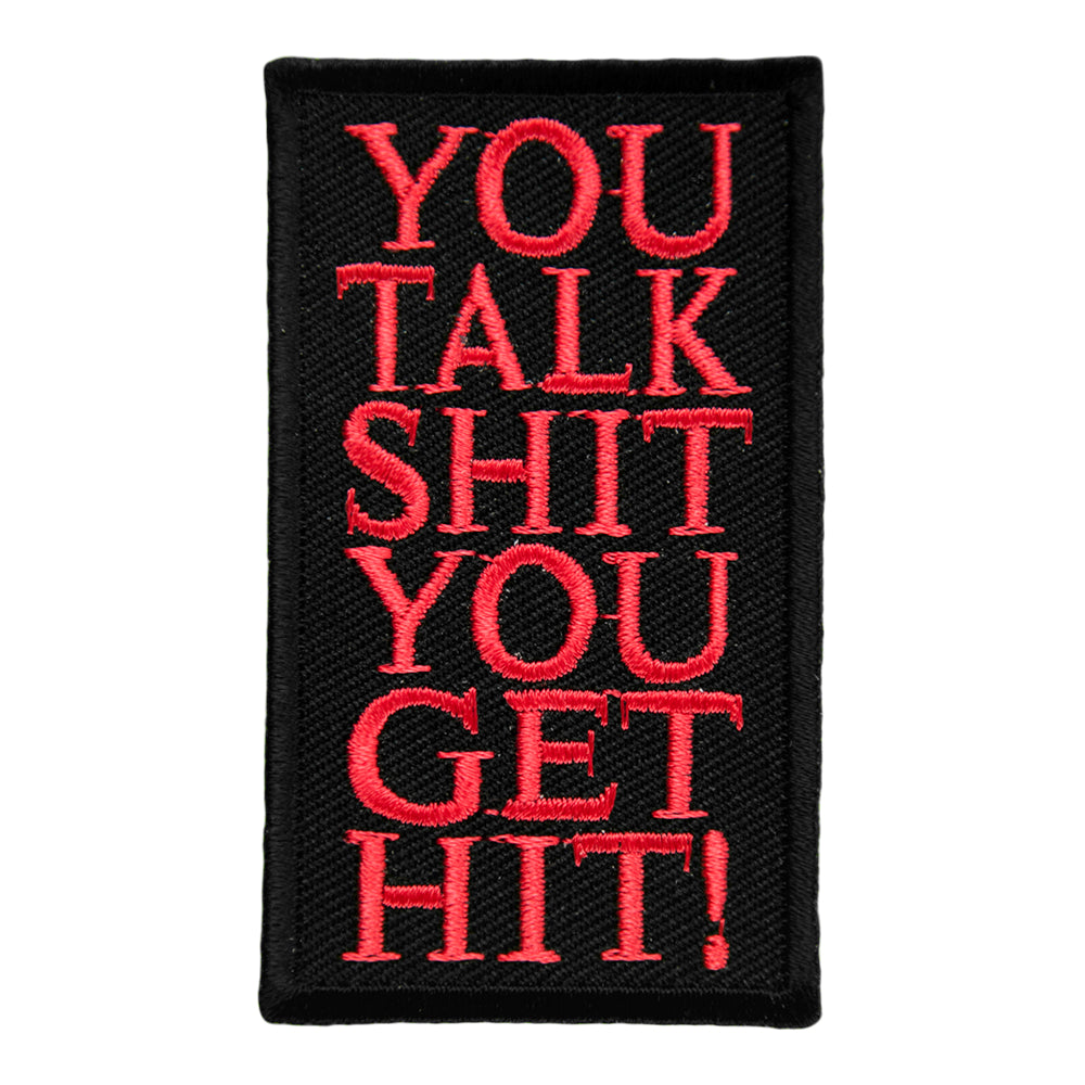 You Talk Shit You Get Hit Patch, Embroidered Sayings Patches — product image