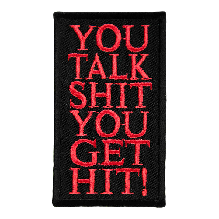You Talk Shit You Get Hit Patch, Embroidered Sayings Patches — product image