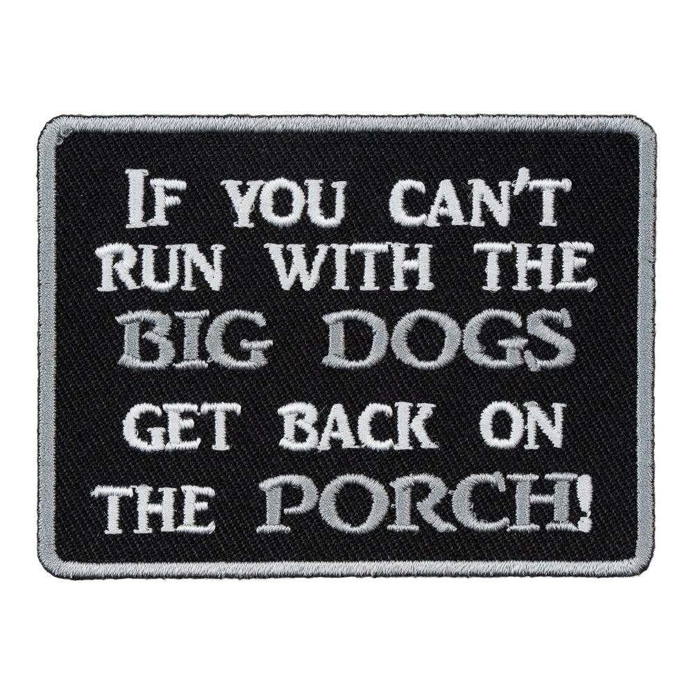 If You Can't Run With The Big Dogs Patch, Sayings Patches — product image