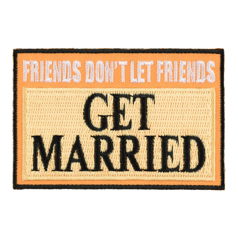 Friends Don’t Let Friends Get Married Patch, Funny Patches — product image
