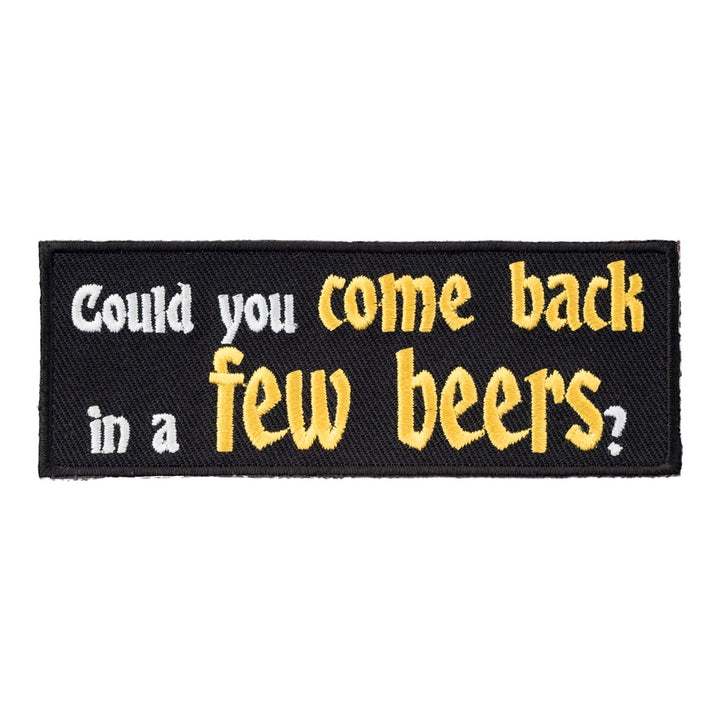 Could You Come Back In A Few Beers Patch, Drinking Patches — product image