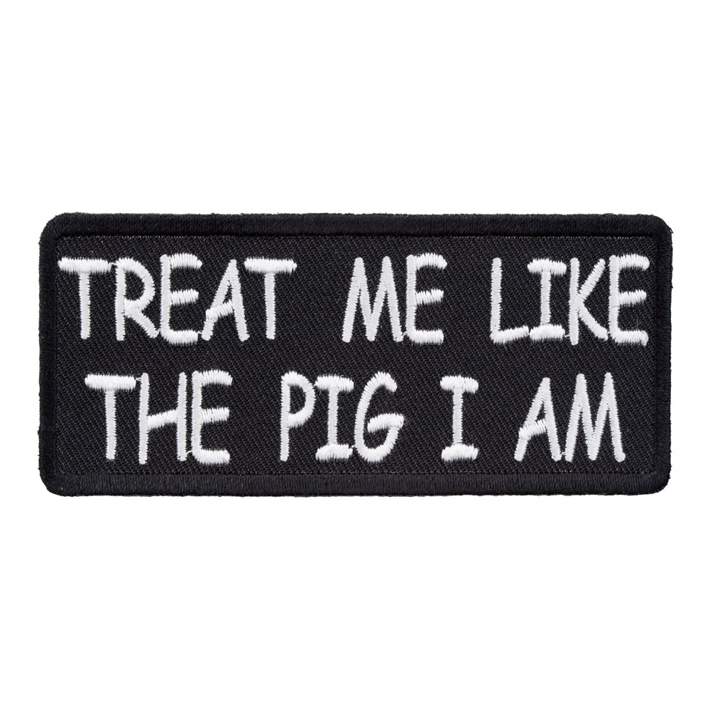 Treat Me Like The Pig I Am Patch, Funny Patches — product image