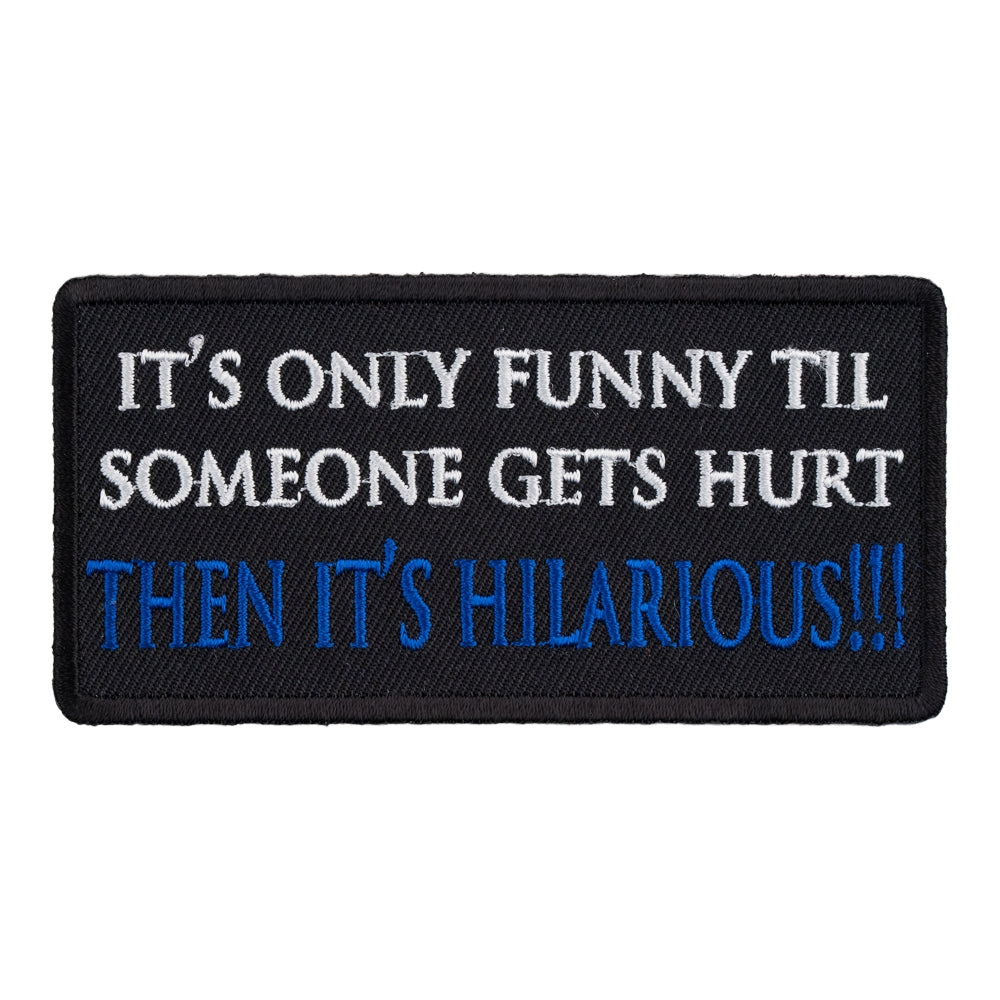 Only Funny Til Someone Gets Hurt Patch, Funny Patches — product image