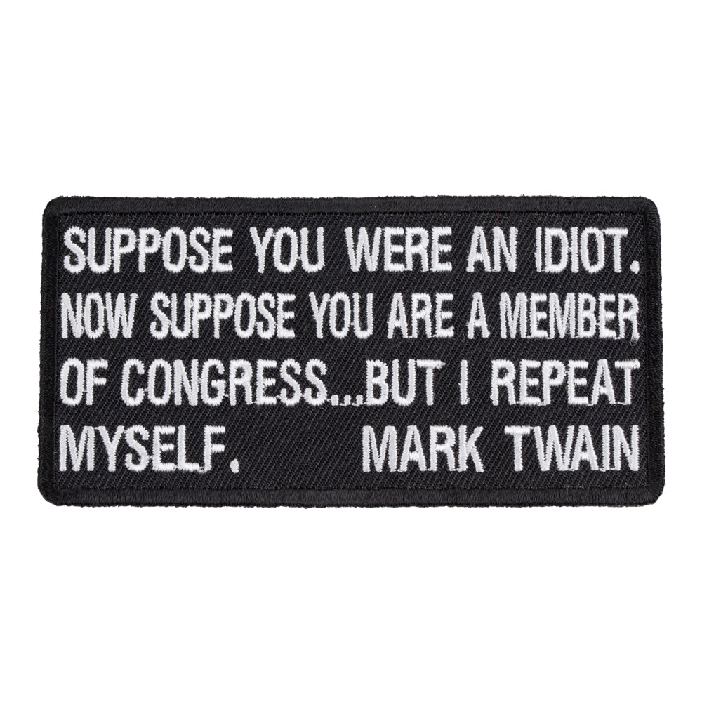 Suppose You Were An Idiot Patch, Political Patches — product image