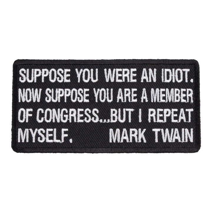 Suppose You Were An Idiot Patch, Political Patches — product image
