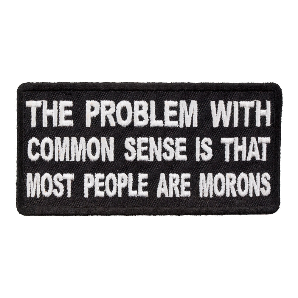 The Problem With Common Sense Patch, Funny Patches — product image