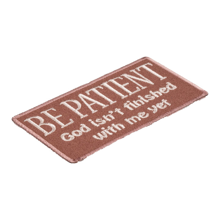 Be Patient, God Isn&