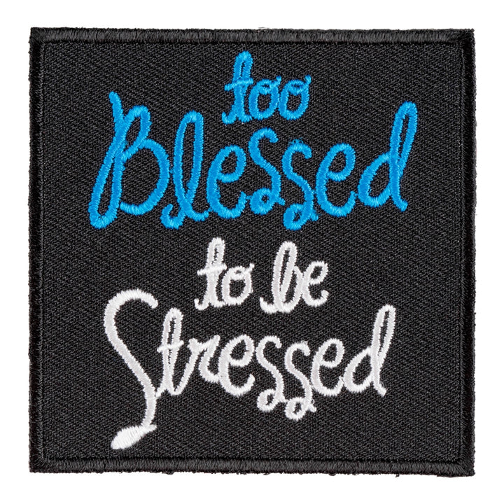 Too Blessed To Be Stressed Patch, Uplifting Christian Patches — product image