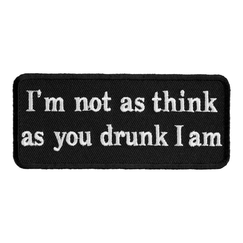 I'm Not As Think As You Drunk I Am Patch, Drunk Patches — product image
