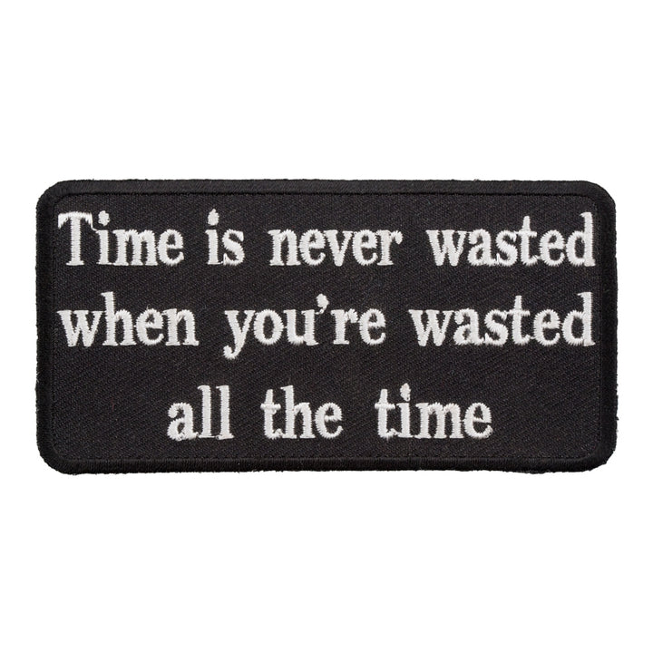 Time Is Never Wasted Patch, Funny Drunk Patches — product image
