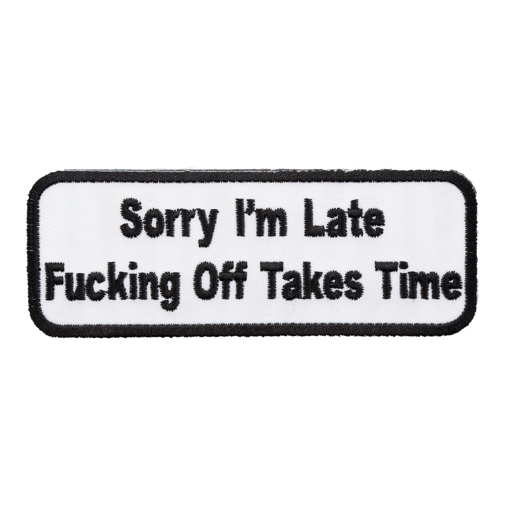 Sorry I'm Late Fucking Off Patch, Funny Patches — product image