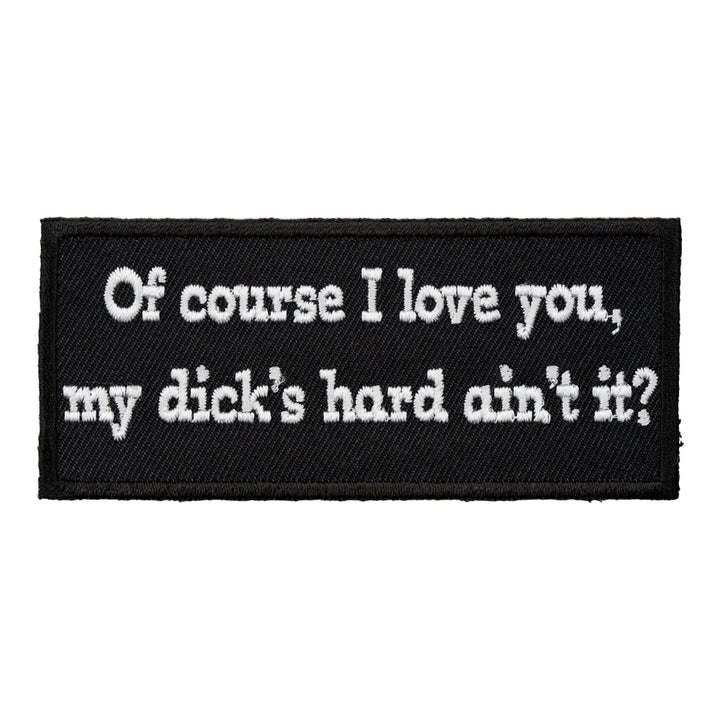 Of Course I Love You Patch, Vulgar Sayings Patches — product image