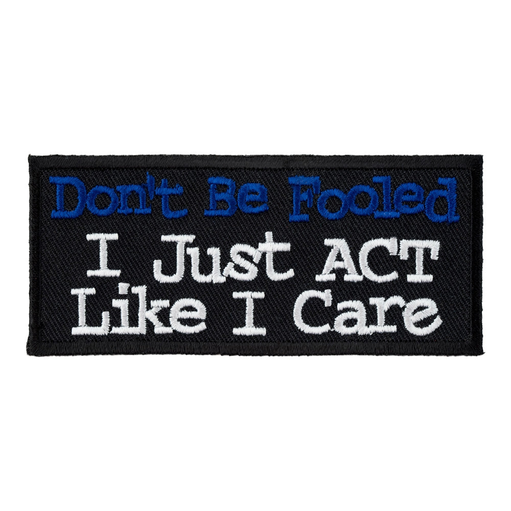 Don't Be Fooled I Just Act Like I Care Patch, Funny Patches — product image
