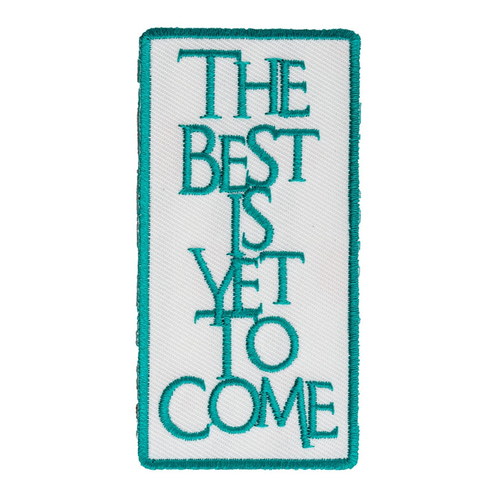 The Best Is Yet To Come Patch, Motivational Patches — product image