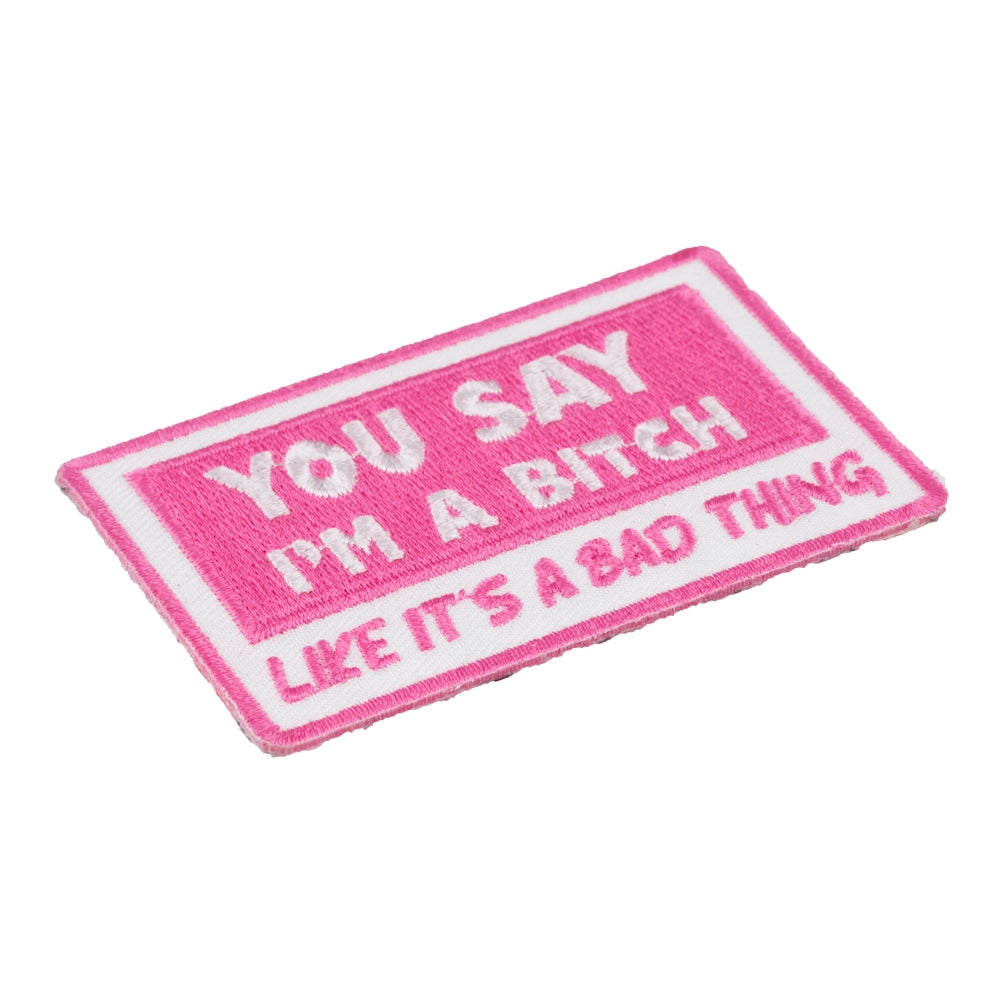 You Say I'm A Bitch Like It's Bad Patch, Ladies Patches — detail view 1